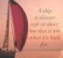 Quote A ship is always safe at shore but that is not what its built for