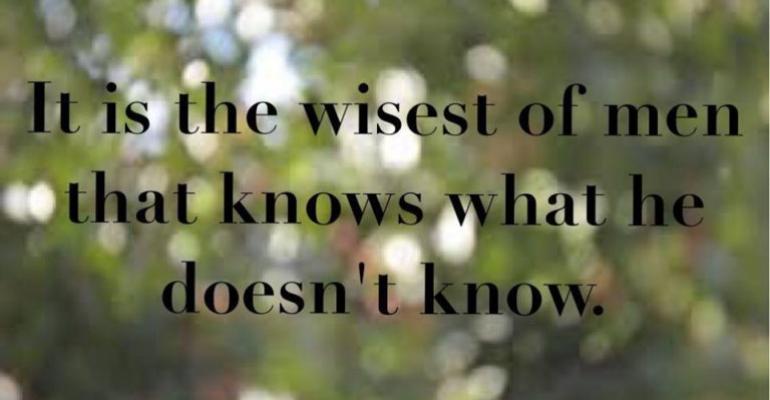 It is the wisest of men who knows what he doesnt know