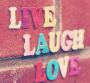 Live laugh love and be happy