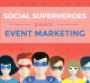 Social superheroes present event marketing