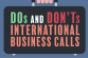 Dos and Don'ts of international business calls