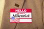 Hello, my name is "Millennial" name badge